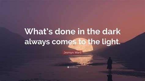 Whatever Happens In The Dark Always Comes To Light 5