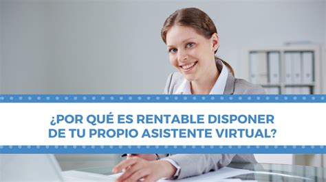 Descubre Por Qu Necesitas Un Asistente Virtual En Tu Negocio