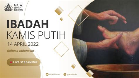 Ibadah Kamis Putih Live Streaming 14 April 2022 Gkjw Darmo Pk 19 00 Wib