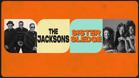 The Jacksons And Sister Sledge Tickets Tour And Concert Information Live