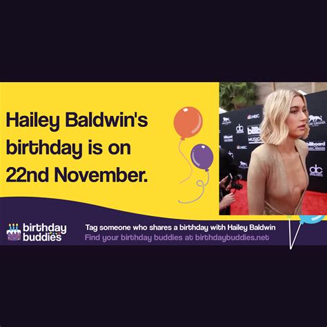 Hailey Baldwin's birthday is 22nd November 1996