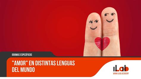 Amor En Distintas Lenguas Del Mundo Ilab Academia