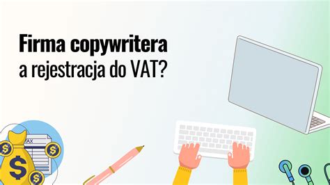 Firma Copywritera A Rejestracja Do Vat Dodatkowy Koszt Czy Szereg