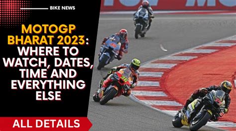 Motogp Bharat 2023 Where To Watch Dates Time And Everything Else