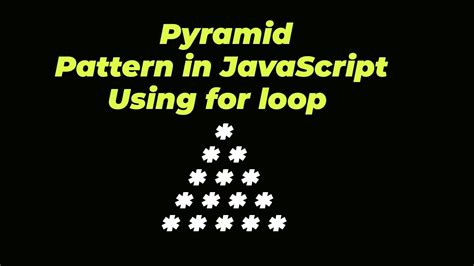 Pyramid Pattern In Javascript Using For Loop Heeman Youtube