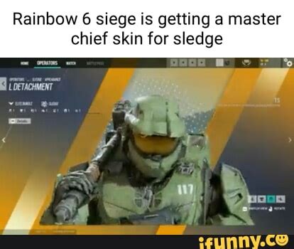 Rainbow 6 siege is getting master chief skin for sledge ww - iFunny