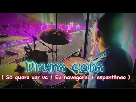 Medley S Quero Ver Voc Eu Navegarei Espont Neo Drum Cam