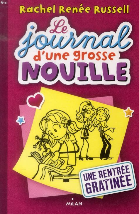 Le journal d une grosse nouille Tome 1 une rentrée gratinée Rachel