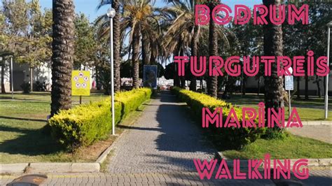 BODRUM TURGUTREİS MARİNA WALKING Walking Tour Turkey YouTube