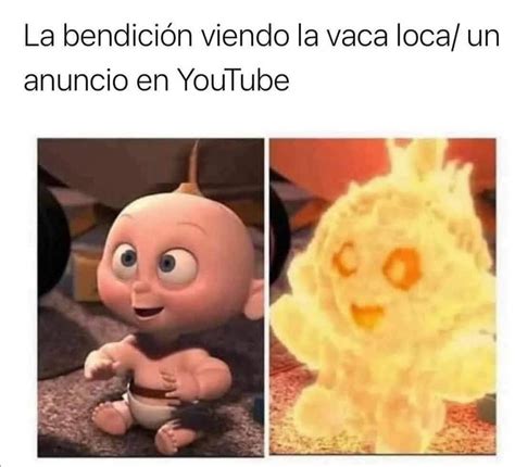 La Bendici N Viendo La Vaca Loca Un Anuncio En Youtube Memes