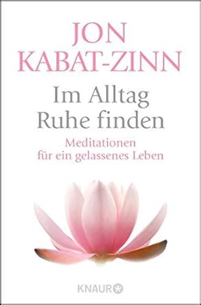 Im Alltag Ruhe Finden Meditationen F R Ein Gelassenes Leben By Jon