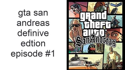 Gta San Andreas Definitive Edition Episode 1 Youtube