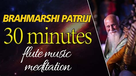 Brahmarshi Patriji Minutes Flute Music Meditation Pmc Music Youtube