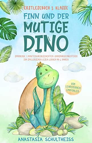 Erstlesebuch 1 Klasse Finn Und Der Mutige Dino Spannende 7 Minuten