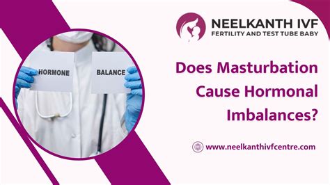 Does Masturbation Cause Hormonal Imbalances Neelkanth Ivf