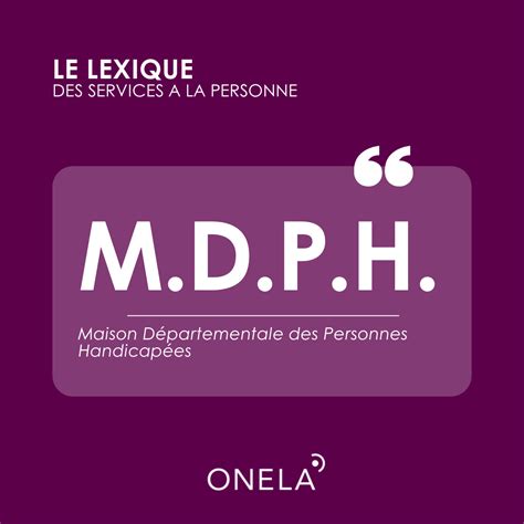 MDPH Maison Départementale des Personnes Handicapées Onela