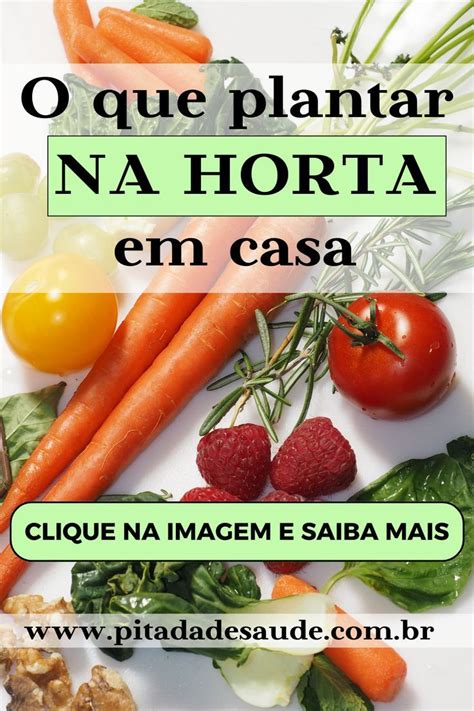 O Que Plantar Na Horta Em Casa Horta Horta Em Casa Nutri O Para