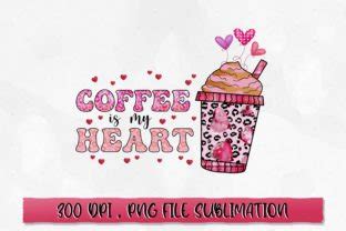 Coffee Is My Heart PNG Sublimation Graphic By Extreme DesignArt