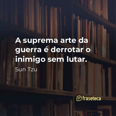Sun Tzu A Arte Da Guerra Frases - 48 frases de sun tzu a arte da guerra – Artofit
