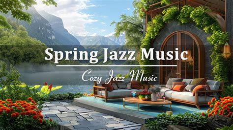 Spring Lakeside Porch Ambience Cozy Jazz Music To Relax Study Work