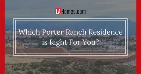 Which Collection of Porter Ranch Homes Is Right For You?