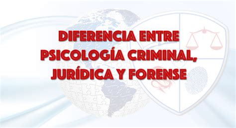 DIFERENCIA ENTRE PSICOLOGIA Criminal Jurídica y Forense Ps