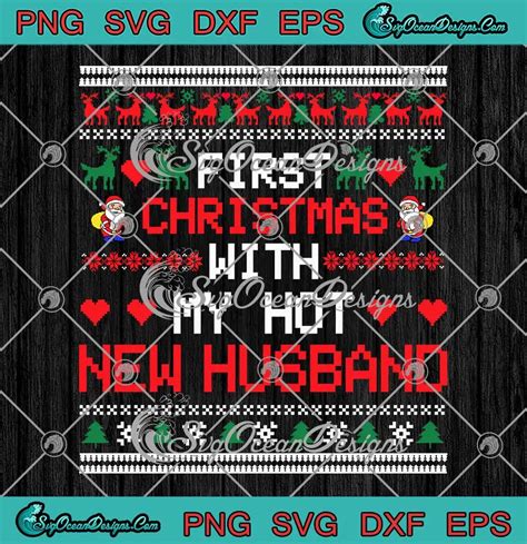 First Christmas With My Hot New Husband Svg Christmas Couple Gifts Svg Png Eps Dxf Pdf Cricut