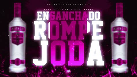 ENGANCHADO ROMPE JODA 2024 PERREO REMIX Enganchado Fiestero