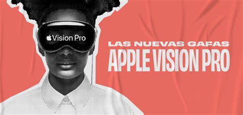 Las Gafas Apple Vision Pro Una Revolución Tecnológica