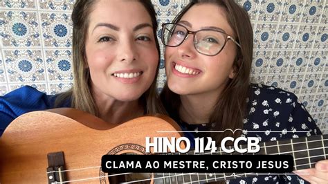 Hino 114 CCB Clama ao Mestre Cristo Jesus Hinário 5 tocado e