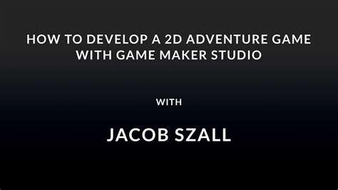 2d Adventure Game Creation A Comprehensive Game Maker Studio Tutorial