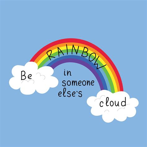 Be Rainbow In Someone Else S Cloud 8341610 Vector Art At Vecteezy