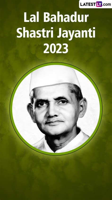 Lal Bahadur Shastri Jayanti 2023 Greetings And Quotes To Share On The