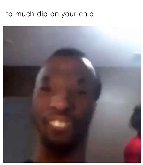 To Much Dip On Your Chip Fortnitememer Memes