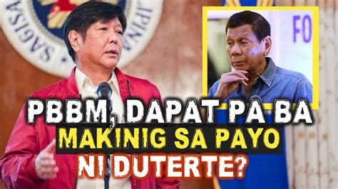 Pbbm Dapat Pa Bang Makinig Sa Payo Ni Duterte Youtube