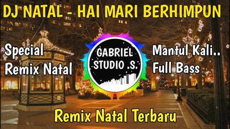 DJ NATAL HAI MARI BERHIMPUN REMIX TERBARU 2023 By Gabriel Studio