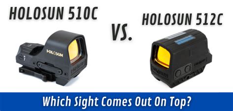 Holosun 510c Vs 512c Which Optic Is Better For You Red Dot Shooters