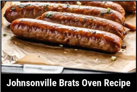 Johnsonville Brats Oven Recipe: A Comprehensive Guide To Delicious Sausages