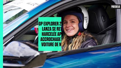 Gp Explorer Manon Lanza Se Retrouve Harcel E Apr S Un Accrochage