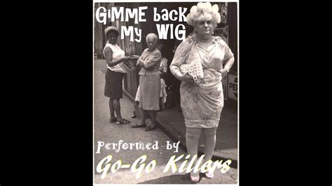 Give Me Back My Wig Performed By The Go Go Killers Youtube