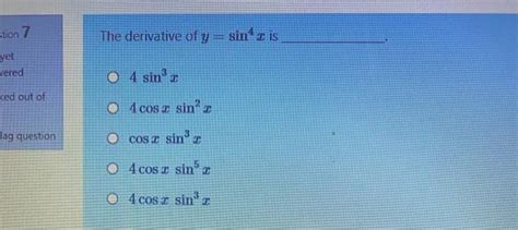 Solved Stion 7 The Derivative Of Y Sin Is Yet Wered 4 Sing Chegg