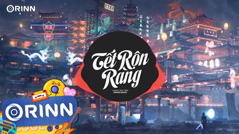 Tết Rộn Ràng Orinn Remix Hana Cẩm Tiên Nhạc Xuân Remix Hot Tiktok Hay Nhất Hiện Nay