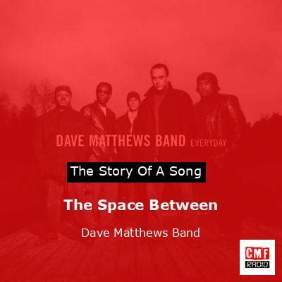 The story and meaning of the song 'The Space Between - Dave Matthews Band