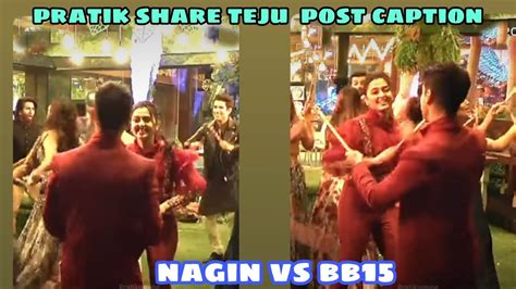 Big Boss New Pratik Share Post Today Caption Me Teju Ko Kya Tejasswi