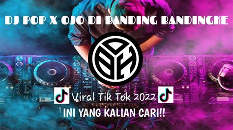 Dj Pop X Ojo Di Banding Bandingke Viral Terbaru Youtube