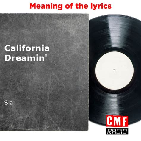 The story and meaning of the song 'California Dreamin' - Sia