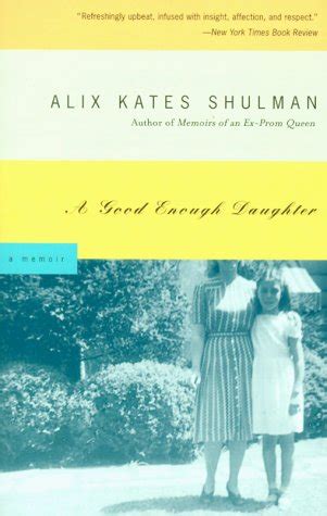 A Good Enough Daughter A Memoir Shulman Alix Kates 9780805211023