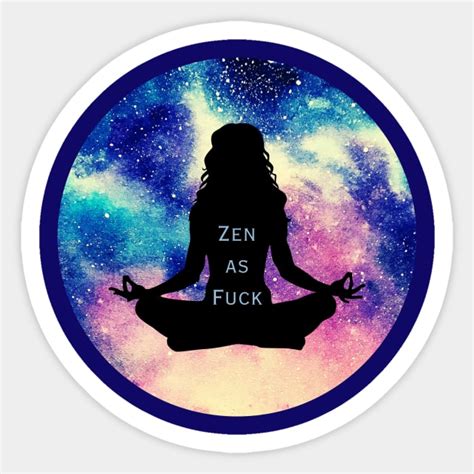 Zen AF V Zen As Fuck Sticker TeePublic