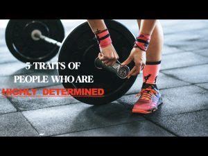 5 Traits Of People Who Are Highly Determined. - kandor-blog