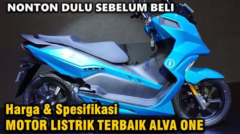 Harga Dan Spesifikasi Alva One Motor Listrik Terbaik Youtube